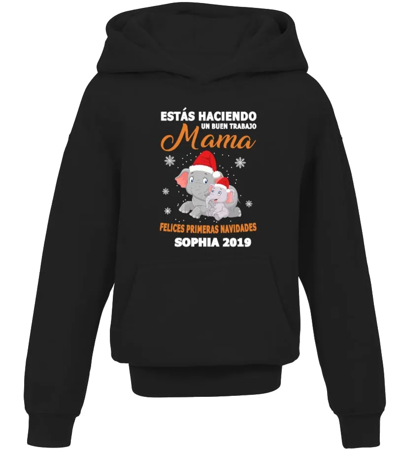 Estás haciendo un buen trabajo mama felices primeras navidades Sophia 2019 Sudadera niño