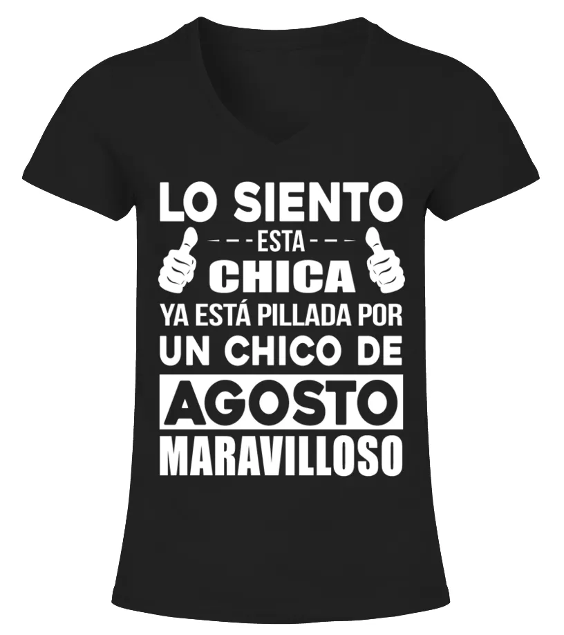 Lo siento esta chica esta pillada por un chico de agosto maravilloso Camiseta cuello pico Mujer